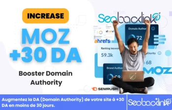 Augmentez votre Autorité de Domaine ( Moz Domain Authority +30)